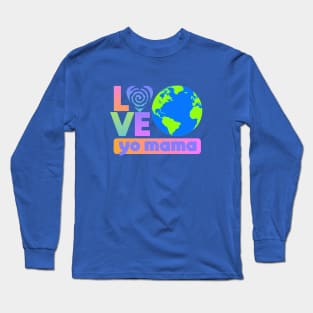 Love Your Mother Long Sleeve T-Shirt